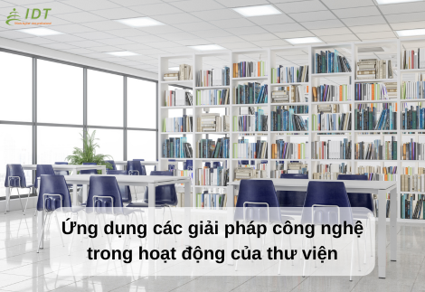 Ứng dụng các giải pháp công nghệ trong hoạt động của thư viện