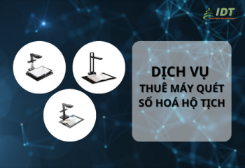 DỊCH VỤ CHO THUÊ MÁY QUÉT SỐ HOÁ HỘ TỊCH TOÀN QUỐC 